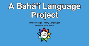 aBahai website, A Bahai Language Project introduces the Bahai message in original languages